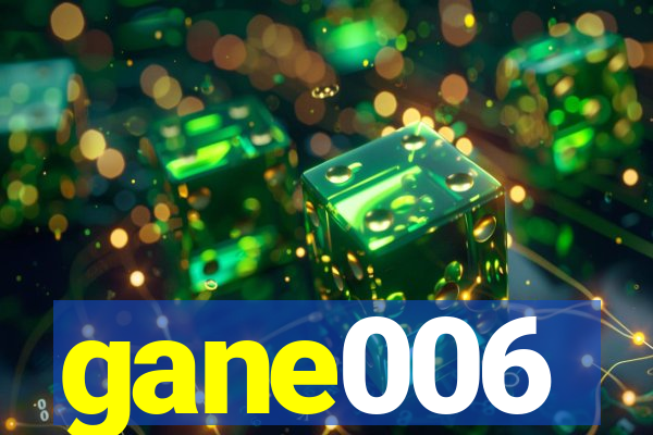 gane006