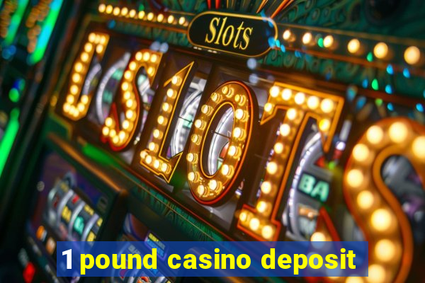 1 pound casino deposit