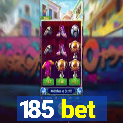 185 bet