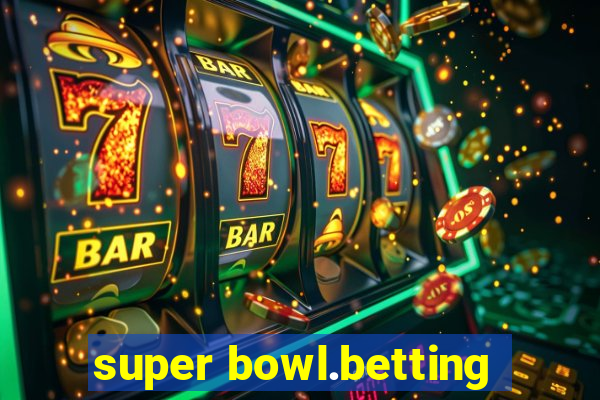 super bowl.betting