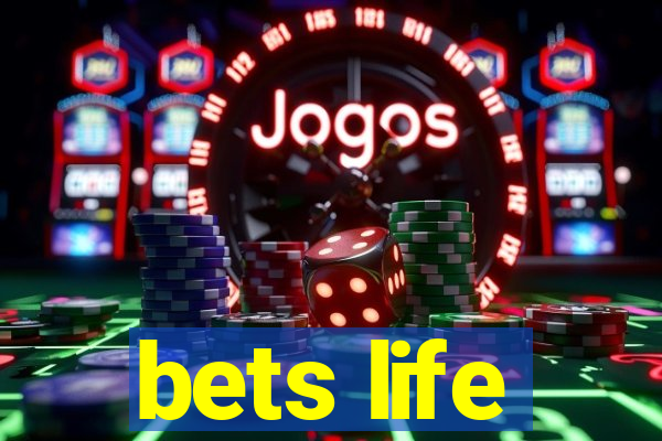 bets life