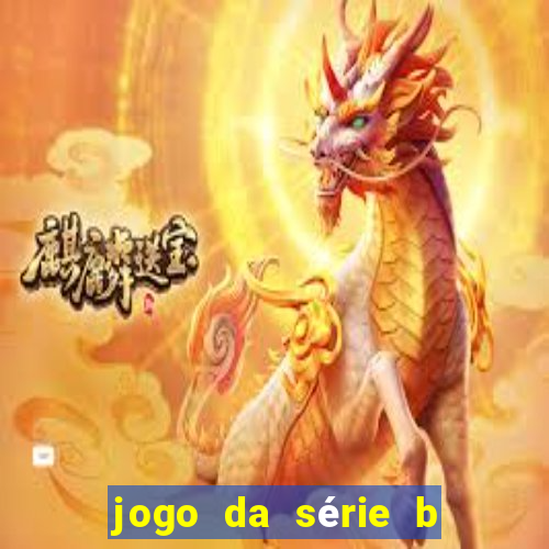 jogo da série b para hoje