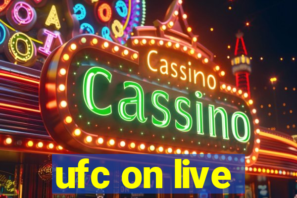 ufc on live