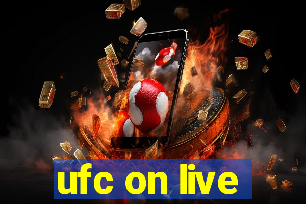 ufc on live