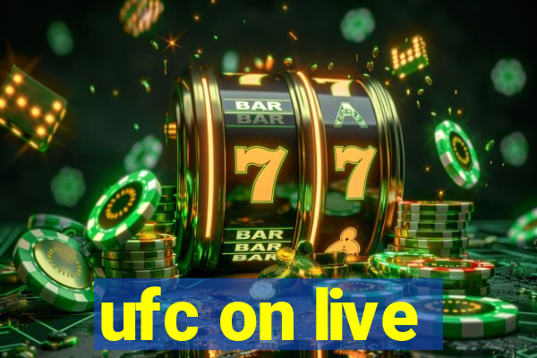 ufc on live