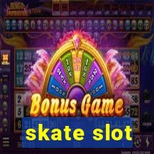 skate slot