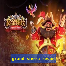 grand sierra resort & casino