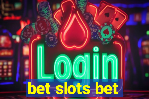 bet slots bet