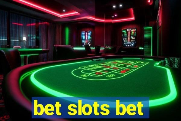 bet slots bet