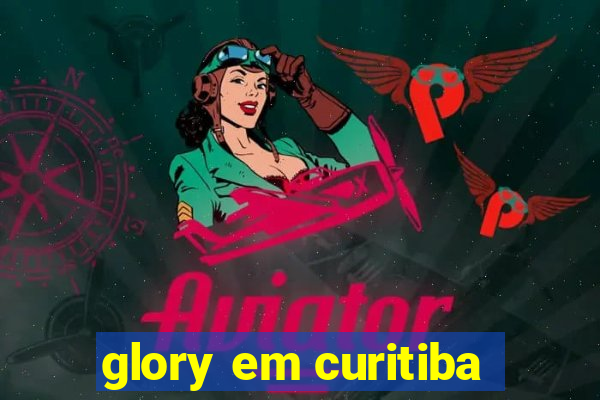 glory em curitiba