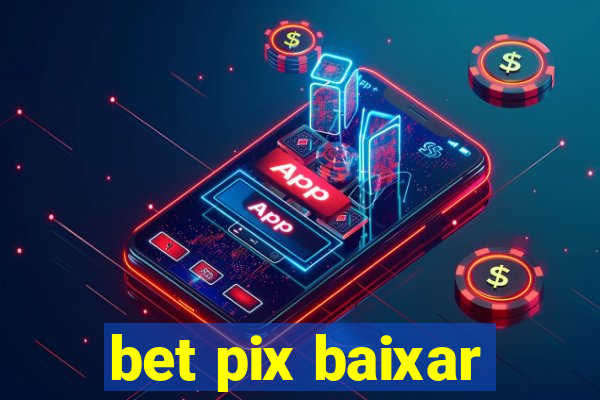 bet pix baixar