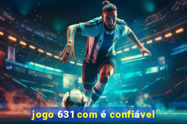 jogo 631 com é confiável