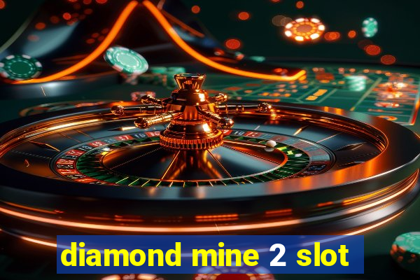 diamond mine 2 slot