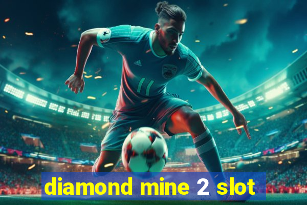 diamond mine 2 slot