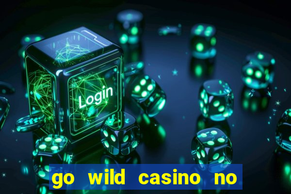 go wild casino no deposit bonus