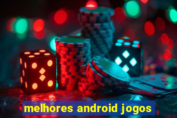 melhores android jogos