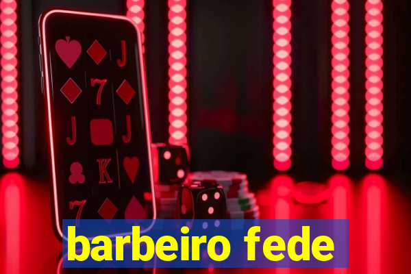 barbeiro fede