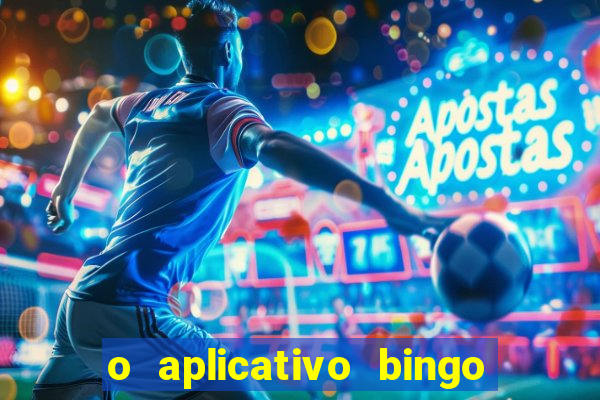 o aplicativo bingo paga mesmo