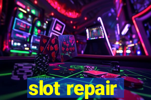 slot repair