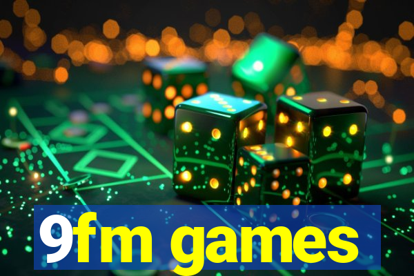 9fm games