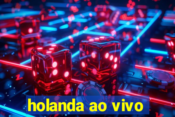 holanda ao vivo