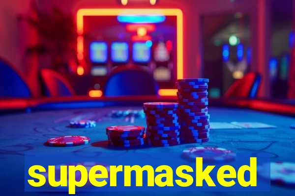 supermasked