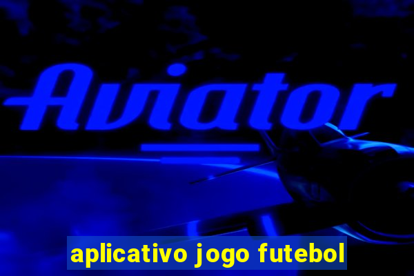 aplicativo jogo futebol