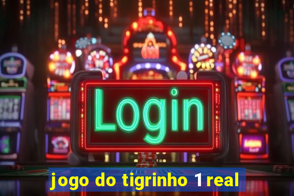 jogo do tigrinho 1 real