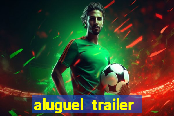 aluguel trailer porto alegre