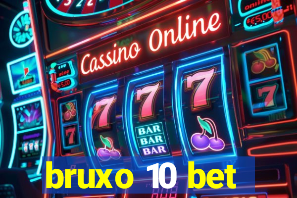 bruxo 10 bet