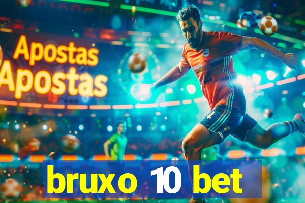 bruxo 10 bet