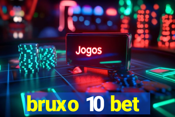 bruxo 10 bet