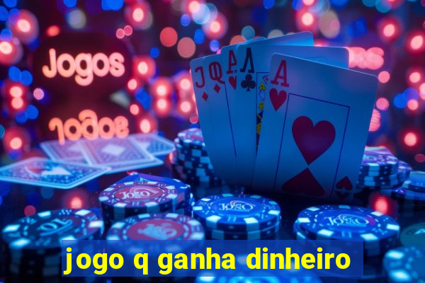 jogo q ganha dinheiro