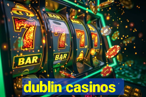 dublin casinos