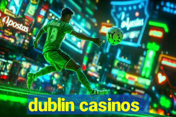 dublin casinos