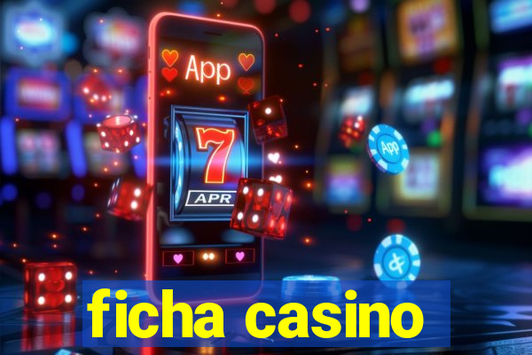 ficha casino