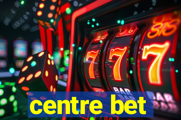 centre bet