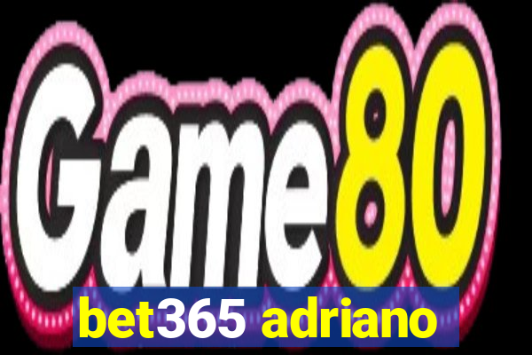 bet365 adriano