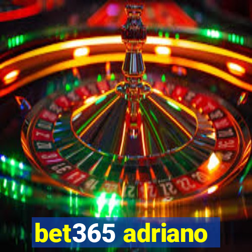 bet365 adriano