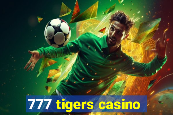 777 tigers casino