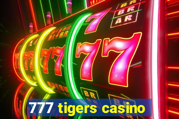 777 tigers casino