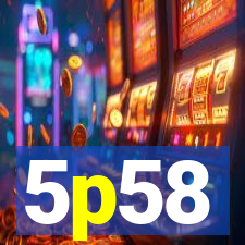 5p58