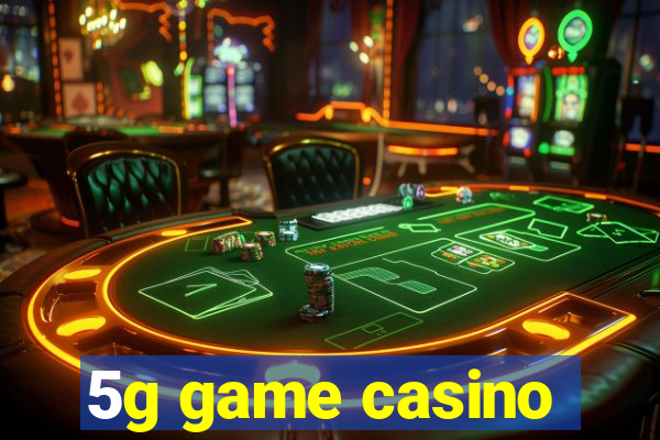 5g game casino