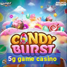 5g game casino