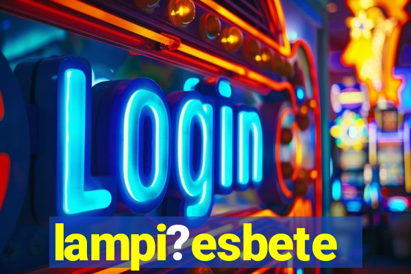 lampi?esbete