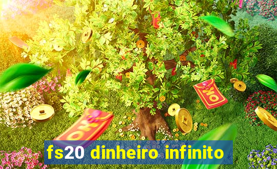 fs20 dinheiro infinito