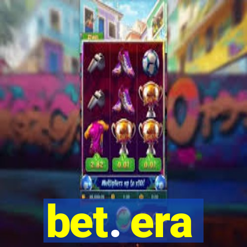 bet. era