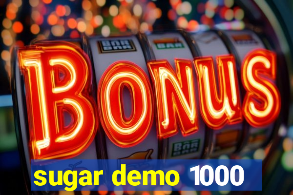 sugar demo 1000