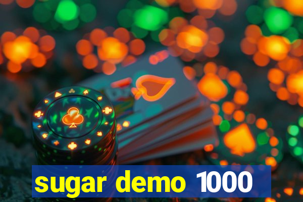 sugar demo 1000