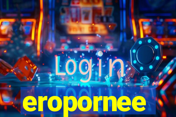 eropornee